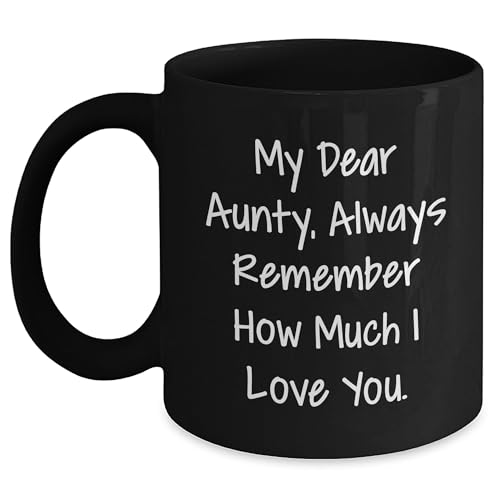 Inspirational Aunty Gift, My Dear Aunty, Always Remember How Much I Love You., Black Coffee Mug, Valentine's Day Unique Gifts from Men to Aunty - Mallard Moon Gift Shop