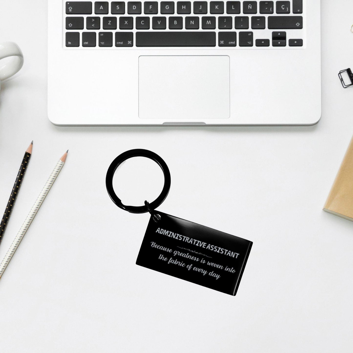 Sarcastic Administrative Assistant Keychain Gifts, Christmas Holiday Gifts for Administrative Assistant Birthday, Administrative Assistant: Because greatness is woven into the fabric of every day, Coworkers, Friends - Mallard Moon Gift Shop