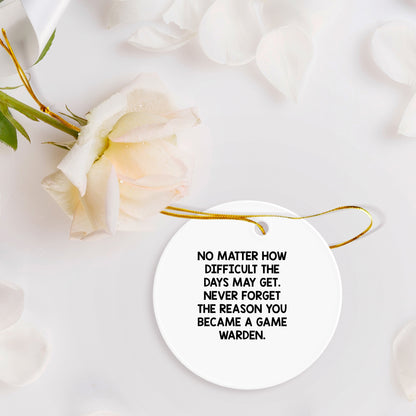 Funny Inspirational Quotes for Game Wardens - Gifts from Friends for Men, Women, and Family - Circle Ornament for Christmas Unique Gifts