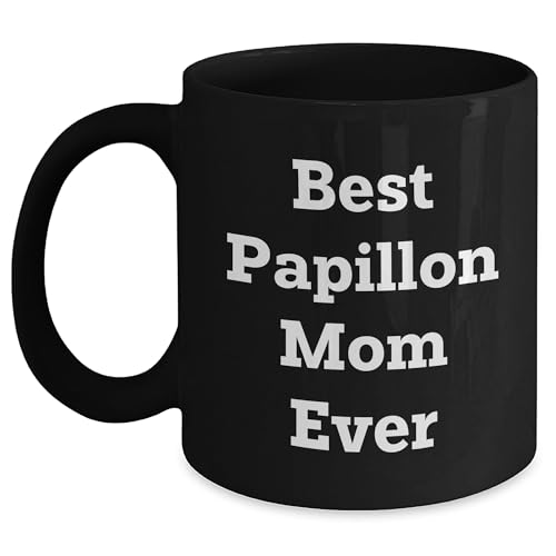 Papillon Dog Mom  Unique Gifts for Best Papillon Mom Ever - Black Coffee Mug, Funny Quote, Unique Papillon Dog Lover Gift from Friends to Family - Mallard Moon Gift Shop