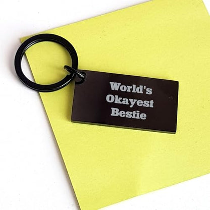 Bestie Keychain, Funny Birthday, Christmas Unique Gift for World's Okayest Bestie, Keychain with Engraved Message, Gifts for Best Friends - Mallard Moon Gift Shop