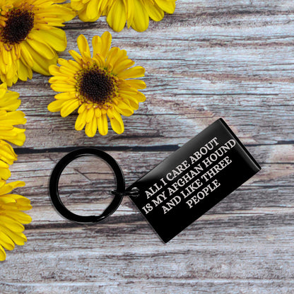 Spring Pet Products Funny Afghan Hound Dog Lover Gifts Black Engraved Keychain for Christmas, All I Care About Is My Afghan Hound And Like Three People Quote - Mallard Moon Gift Shop