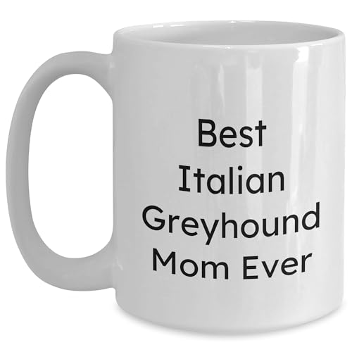 Italian Greyhound Mom Ever, Gifts from Mom, Gifts for Italian Greyhound Dog, Funny Italian Greyhound Dog Mug, Valentine's Unique Gifts - Mallard Moon Gift Shop