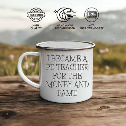 Funny PE Teacher Gifts for Men - Camping Mug - I Became A Pe Teacher For The Money And Fame - Unique Christmas Unique Gifts from Friends for Him