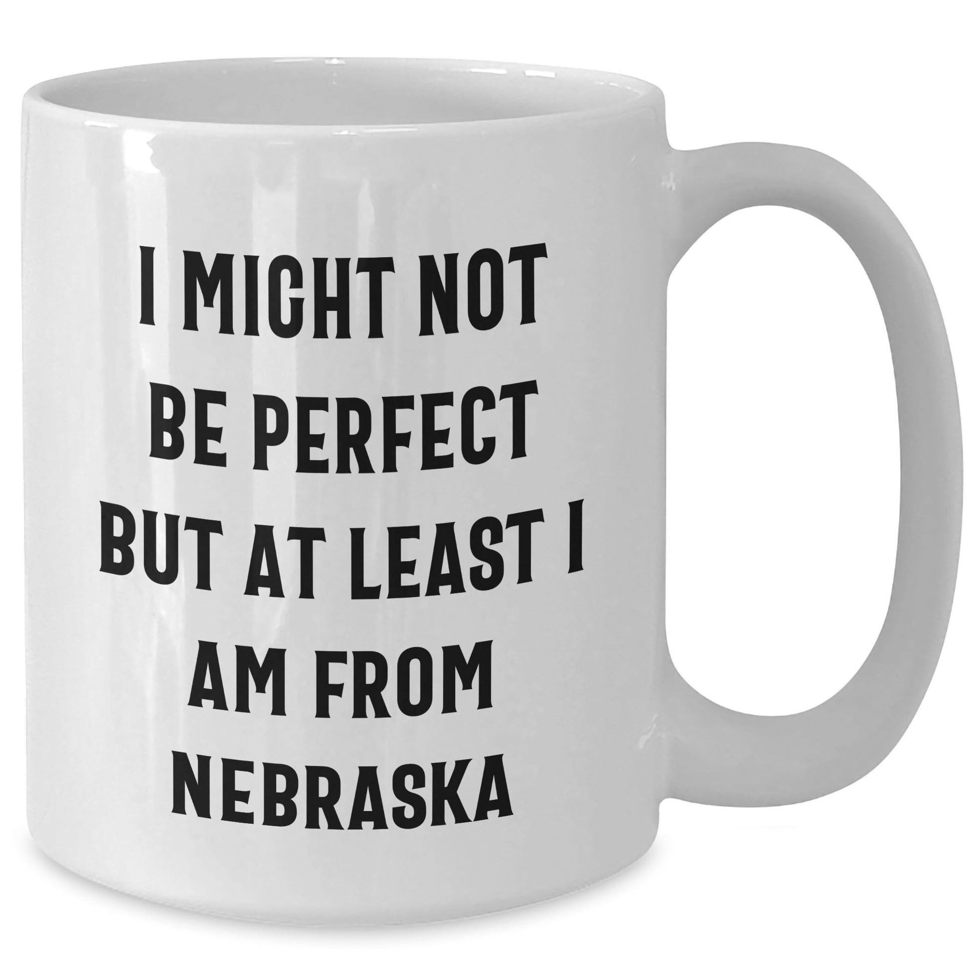 Funny Nebraska Quotes White Coffee Mug Gifts from Men to Nebraska Women for Mother's Day Unique Gifts - Mallard Moon Gift Shop