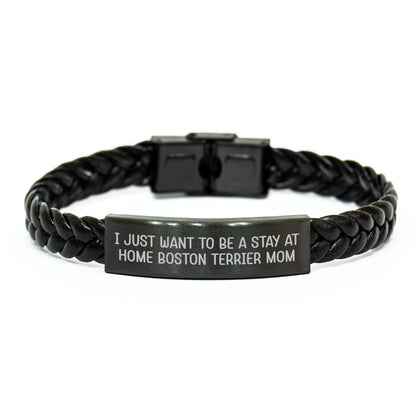 Boston Terrier Mom Bracelet – I Just Want to Be a Stay at Home Boston Terrier Mom – Engraved Leather Wristband – Adjustable Fit, Stainless Steel & Braided Leather Gift for Pet Lovers - Mallard Moon Gift Shop