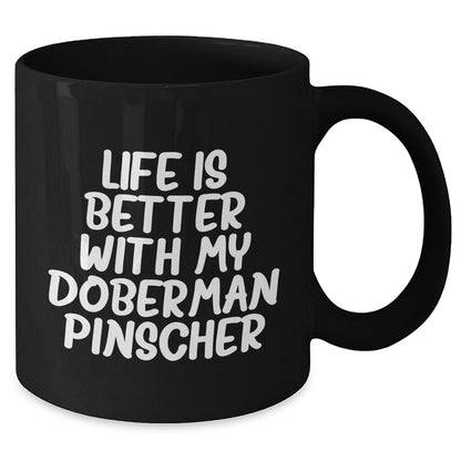 Doberman Pinscher Dog Mom's Day Gift Funny Quote Black Coffee Mug, Gifts from Mom to Doberman Pinscher Dog Lover, Life Is Better With My Doberman Pinscher, Best Mom's Day Gift - Mallard Moon Gift Shop
