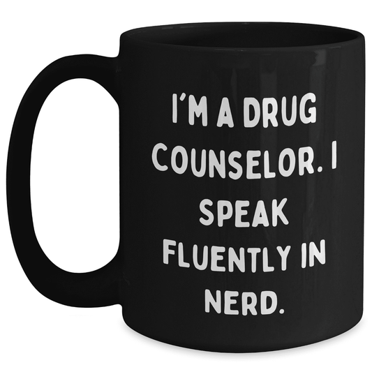 Drug Counselor Gifts from Men to Women, Funny Black Coffee Mug with Quote 'I'm A Drug Counselor. I Speak Fluently In genius.' for Mother's Day - Mallard Moon Gift Shop