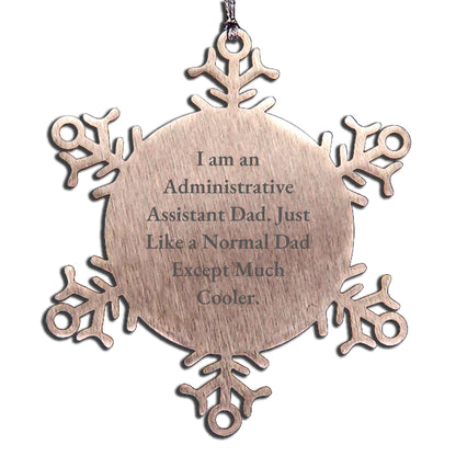 Administrative Assistant Dad Funny Snowflake Ornament - Unique Gifts from Men for Administrative Assistant Friends and Coworkers at Christmas Unique Gifts