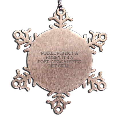 Funny Makeup Quote Snowflake Ornament Gifts for Makeup Lovers from Friends - Christmas Unique Gifts