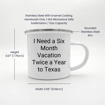 Six Month Vacation Twice a Year to Texas Camping Mug, Funny Quote, Texas Gifts from Friends or Family, Christmas Unique Gifts - Mallard Moon