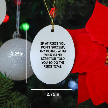 Funny Band Director Christmas Unique Gifts from Friends for Men Oval Ornament Try Doing What Your Band Director Told You to Do First Time