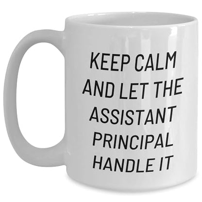 Funny Keep Calm and Let the Assistant Principal Handle It White Coffee Mug Gifts for Assistant Principals - Perfect Christmas Unique Gifts from Teachers to Friends - Mallard Moon Gift Shop