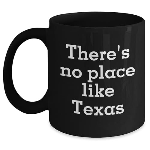 There's No Place Like Texas Funny Quote Black Coffee Mug for Texas Lovers and Valentine's Day Unique Gift from Friends to Family - Mallard Moon