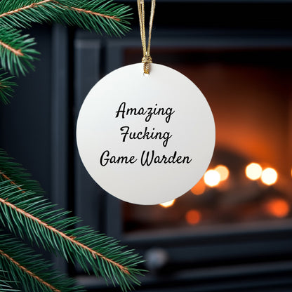 Funny Game Warden Circle Ornament, Gifts for Game Wardens, Amazing F--king Game Warden Quote, Christmas Unique Gifts from Friends, Circle Ornament for Men