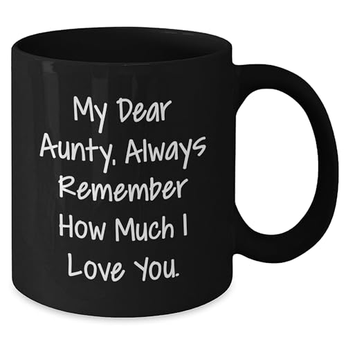 Inspirational Aunty Gift, My Dear Aunty, Always Remember How Much I Love You., Black Coffee Mug, Valentine's Day Unique Gifts from Men to Aunty - Mallard Moon Gift Shop