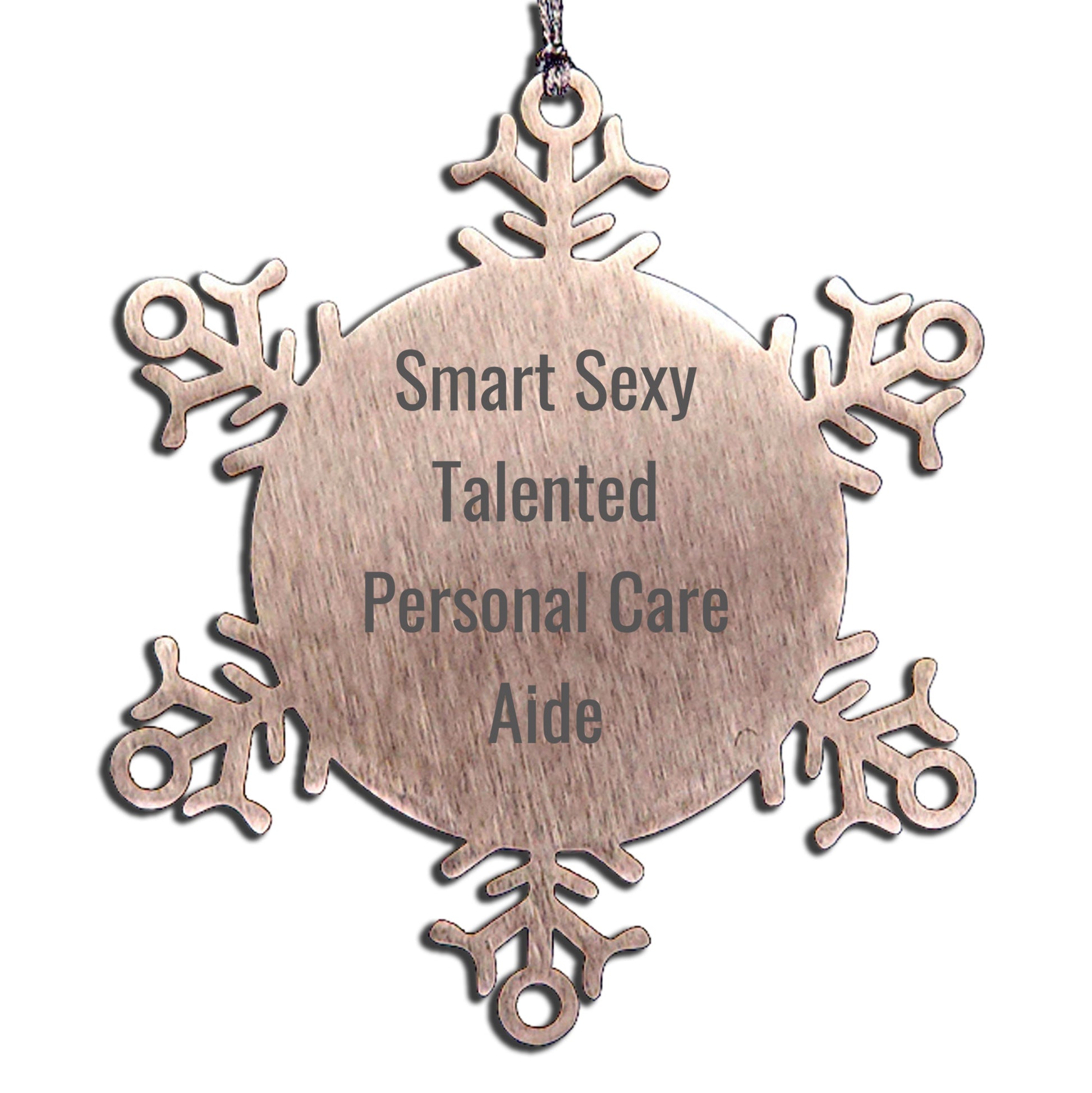 Smart Sexy Talented Personal Care Aide Gifts from Friends, Snowflake Ornament for Men, Women, and Family, Funny Quote - Mallard Moon