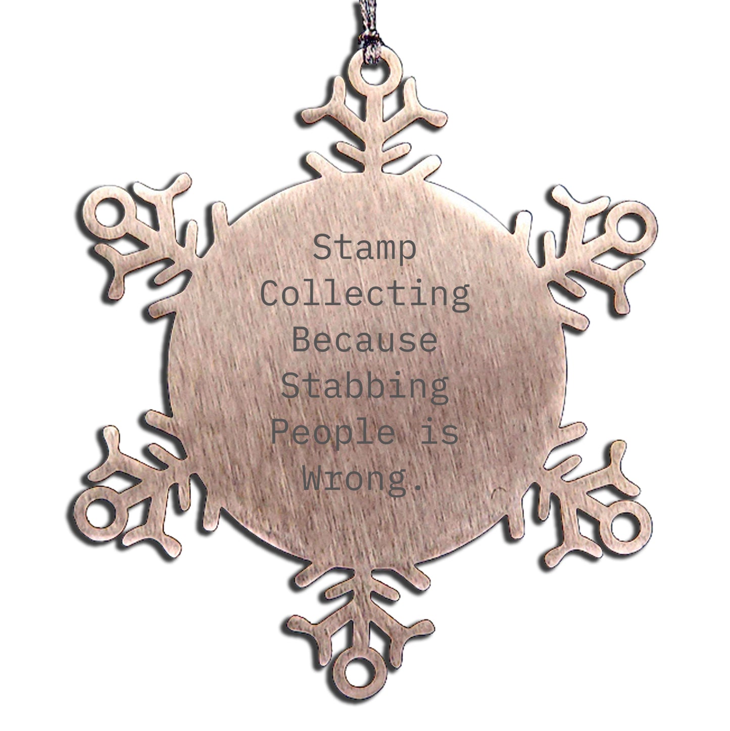 Stamp Collecting Snowflake Ornament Gifts from Friends, Family, or Coworkers for Christmas - 'Stamp Collecting Because Stabbing People Is Wrong.' - Mallard Moon