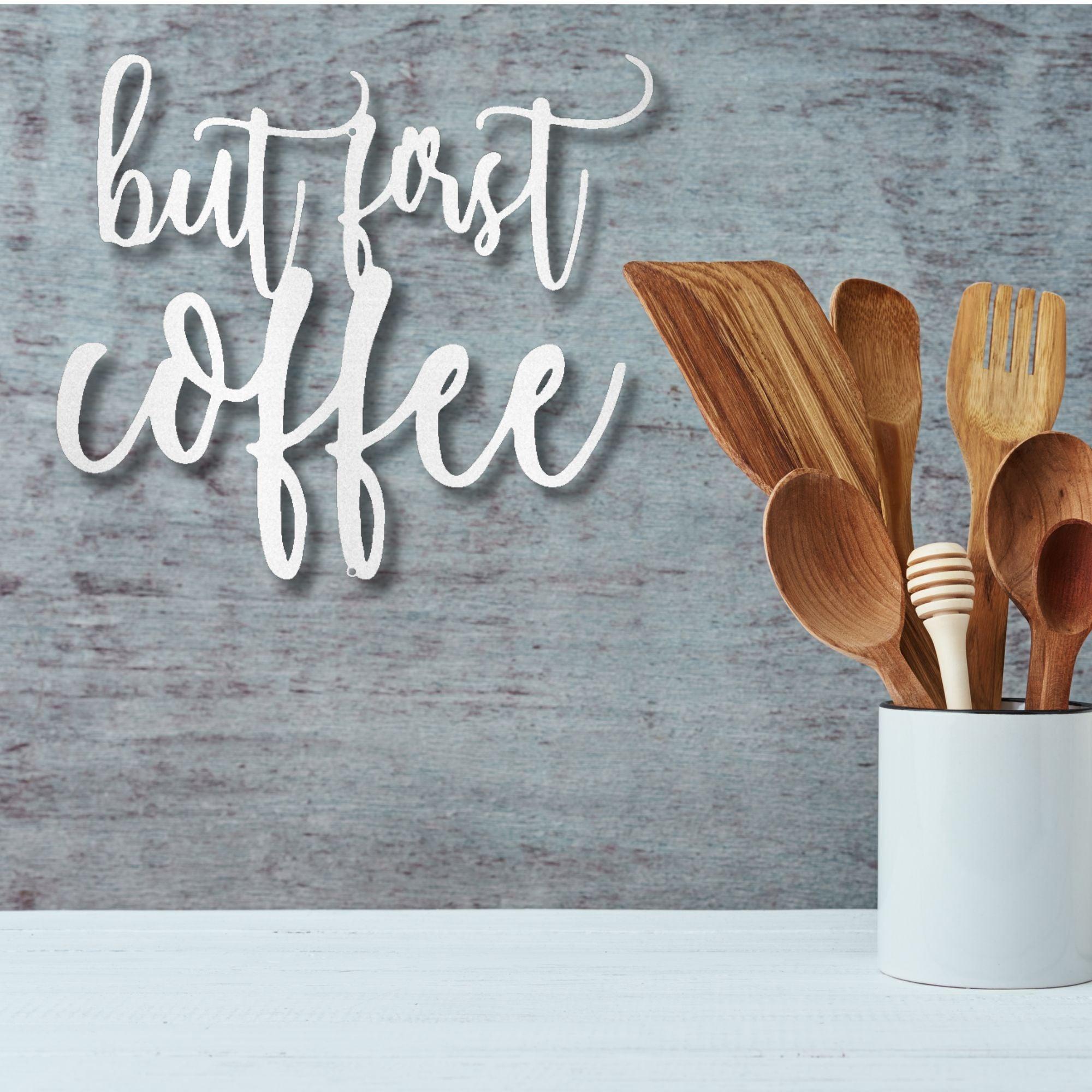 But First Coffee Quote Indoor Outdoor Steel Wall Sign Metal Art - Mallard Moon Gift Shop