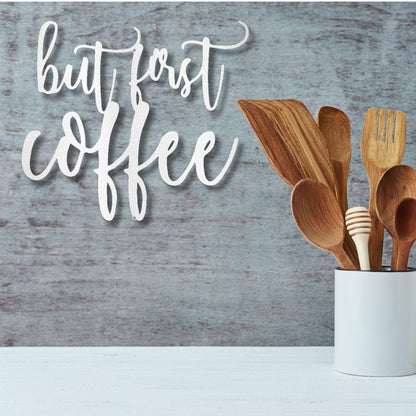 But First Coffee Quote Indoor Outdoor Steel Wall Sign Metal Art - Mallard Moon Gift Shop