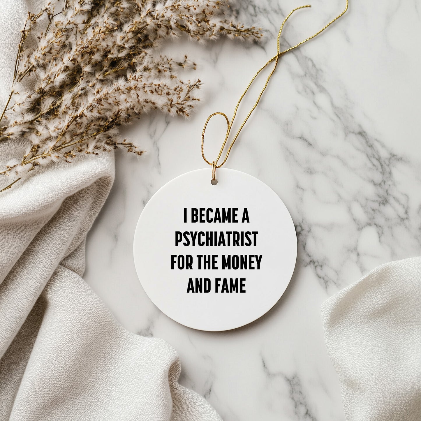 Funny Psychiatrist Gifts for Men, Gifts from Family to Friends - I Became A Psychiatrist For The Money And Fame Circle Ornament, Christmas Unique Decorations