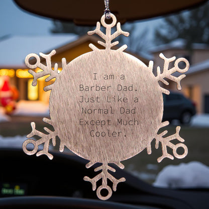 Funny Barber Gifts for Men Snowflake Ornament I Am A Barber Dad