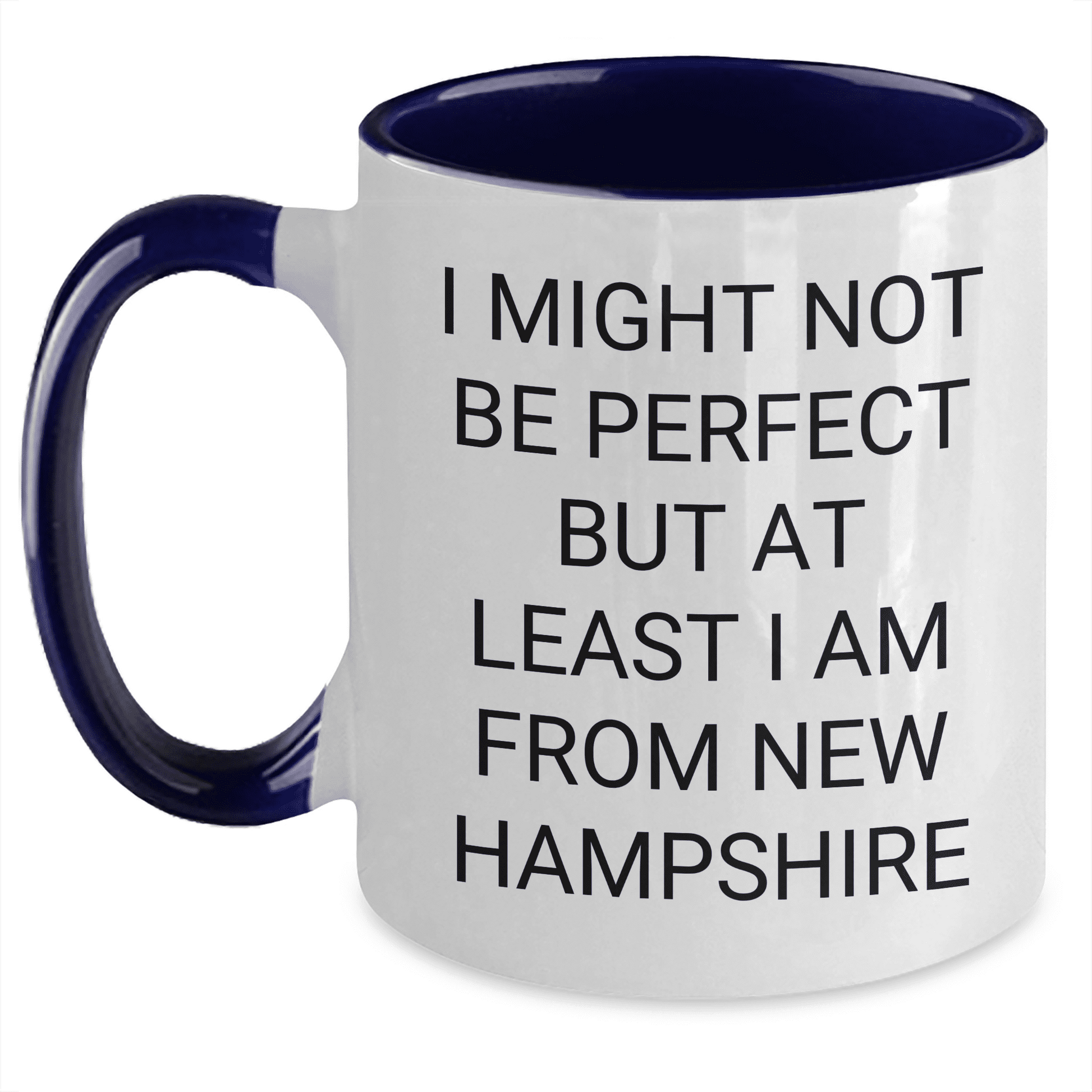 Funny New Hampshire Gifts from Mom, Gifts for New Hampshire Lovers, I Might Not Be Perfect But At Least I Am From New Hampshire Two Tone Coffee Mug, Unique Mother's Day Unique Gifts - Mallard Moon Gift Shop