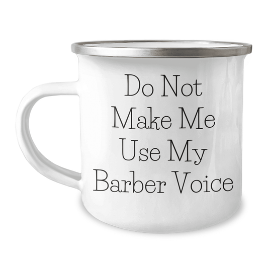 Barber Gifts from Friends and Family for Her, Funny Quote Camping Mug for Mother's Day, Do Not Make Me Use My Barber Voice - Mallard Moon Gift Shop