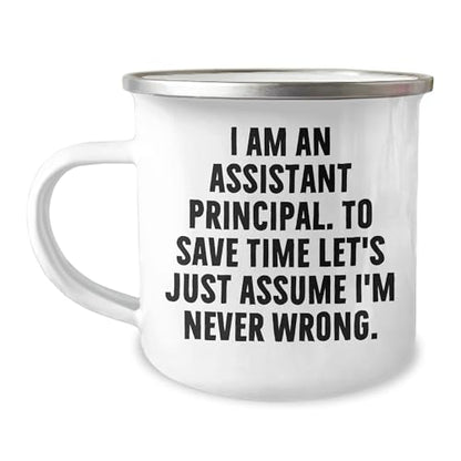 Spring Pet Products Assistant Principal Camping Mug Good Humor Gift from Friends for Birthday Celebration with Quote I Am an Assistant Principal to Save Time Let's Just Assume I'm Never Wrong - Mallard Moon Gift Shop