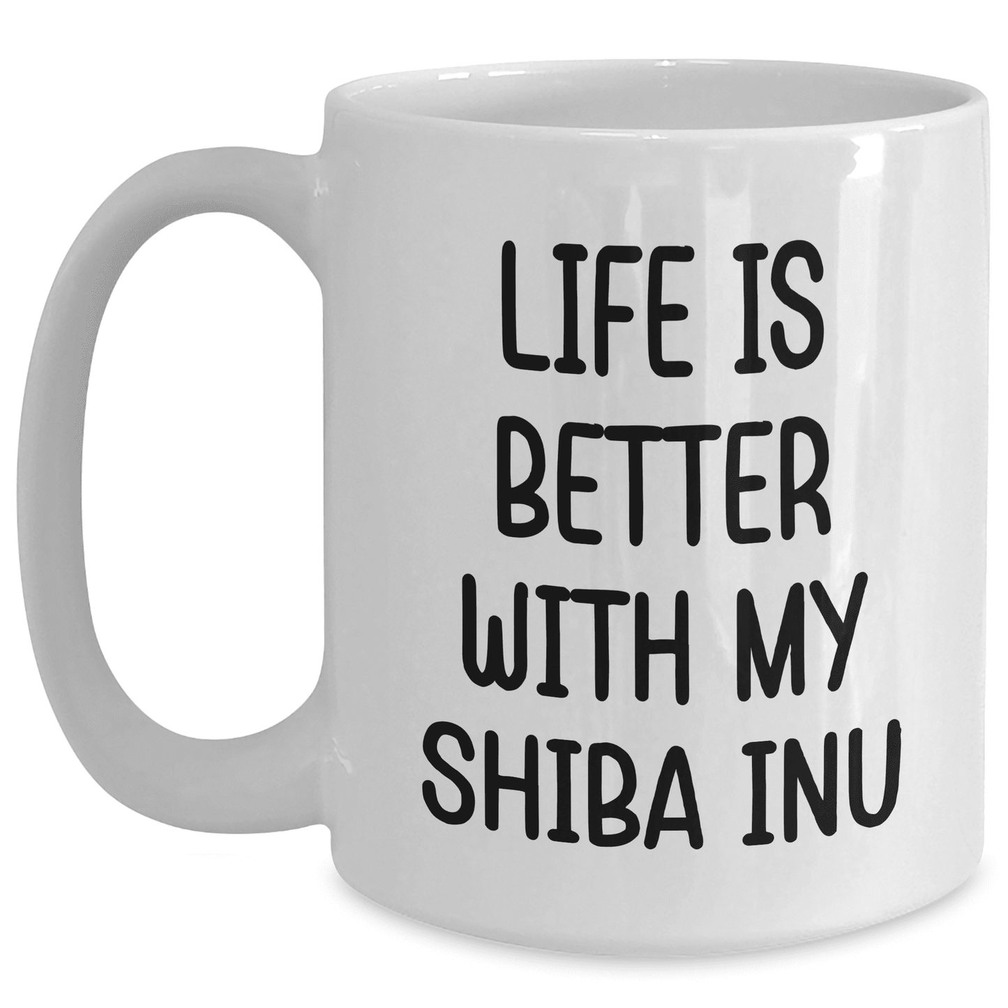Shiba Inu Dog Lovers Mother's Day Unique Gift Ideas Funny White Coffee Mug Life Is Better With My Shiba Inu Gifts from Friends - Mallard Moon Gift Shop