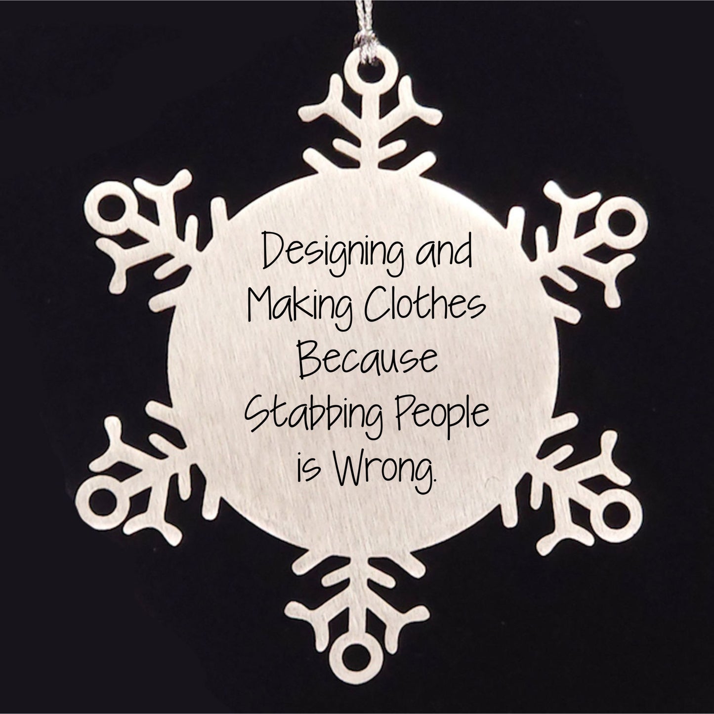 Designing and Making Clothes Snowflake Ornament, Funny Quote, Christmas Unique Gifts from Friends, Gifts for Her, Unique Holiday Present - Mallard Moon