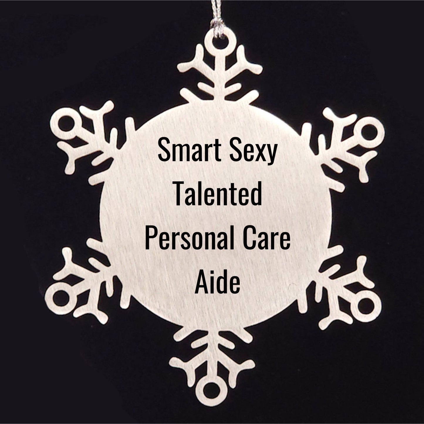 Smart Sexy Talented Personal Care Aide Gifts from Friends, Snowflake Ornament for Men, Women, and Family, Funny Quote - Mallard Moon