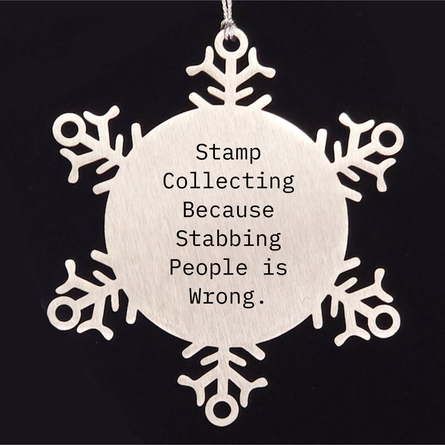 Stamp Collecting Snowflake Ornament Gifts from Friends, Family, or Coworkers for Christmas - 'Stamp Collecting Because Stabbing People Is Wrong.' - Mallard Moon