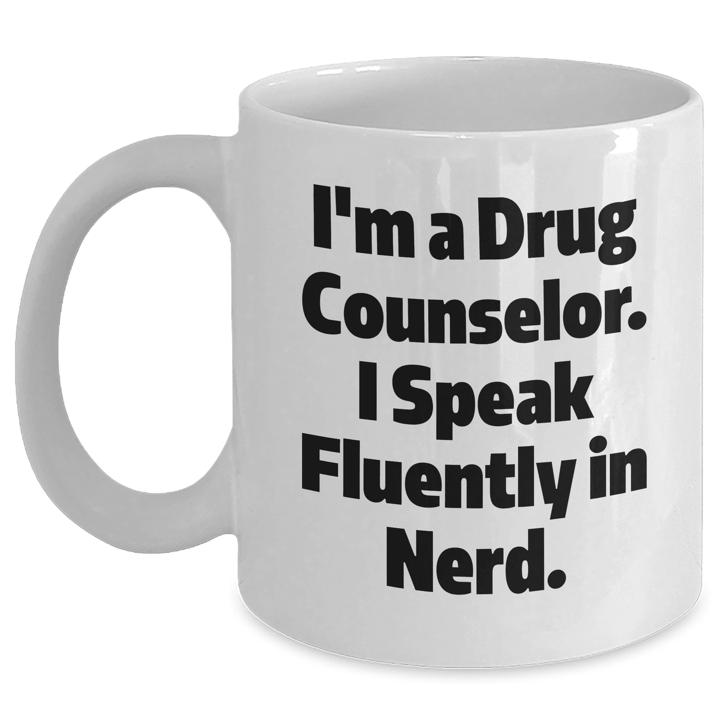 Funny Inspirational Gifts for Drug Counselors - I'm a Drug Counselor, I Speak Fluently in genius! - Unique White Coffee Mugs for Mother's Day - Mallard Moon Gift Shop