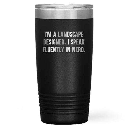 Landscape Designer Gift - I’m a Landscape Designer. I Speak Fluently in Nerd – Funny Black Stainless-Steel Polar Travel Tumbler - Mallard Moon Gift Shop