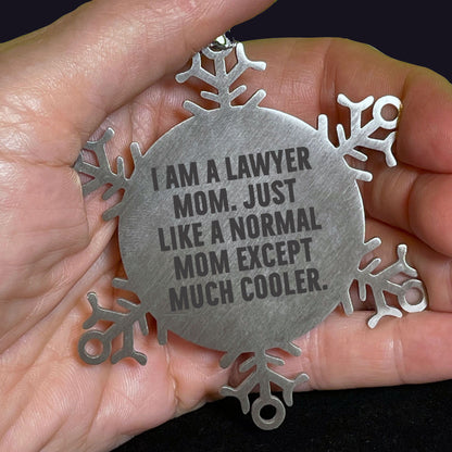 Funny Lawyer Gifts from Mom - Snowflake Ornament for Christmas - 'I Am A Lawyer Mom' Quote - Mallard Moon