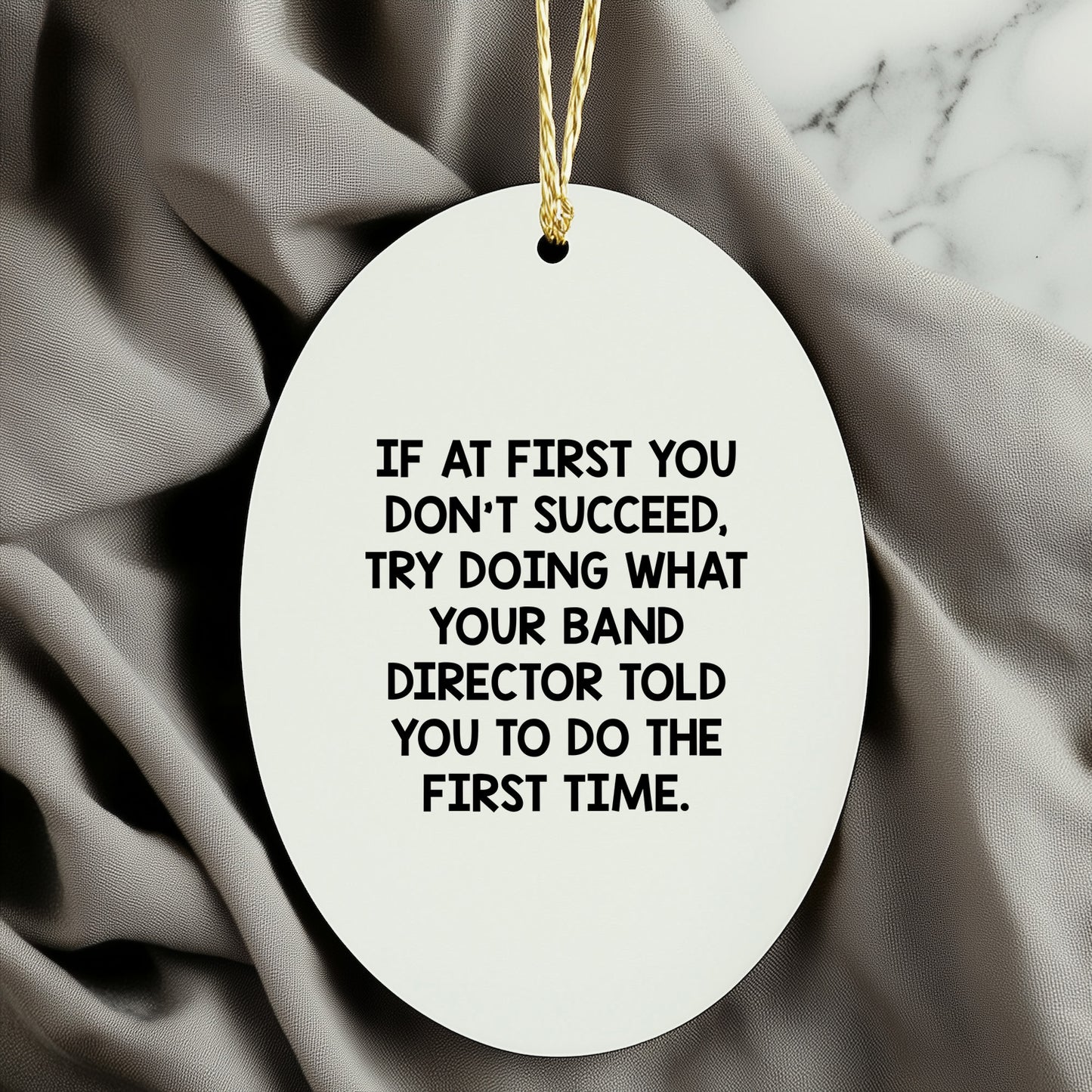 Funny Band Director Christmas Unique Gifts from Friends for Men Oval Ornament Try Doing What Your Band Director Told You to Do First Time