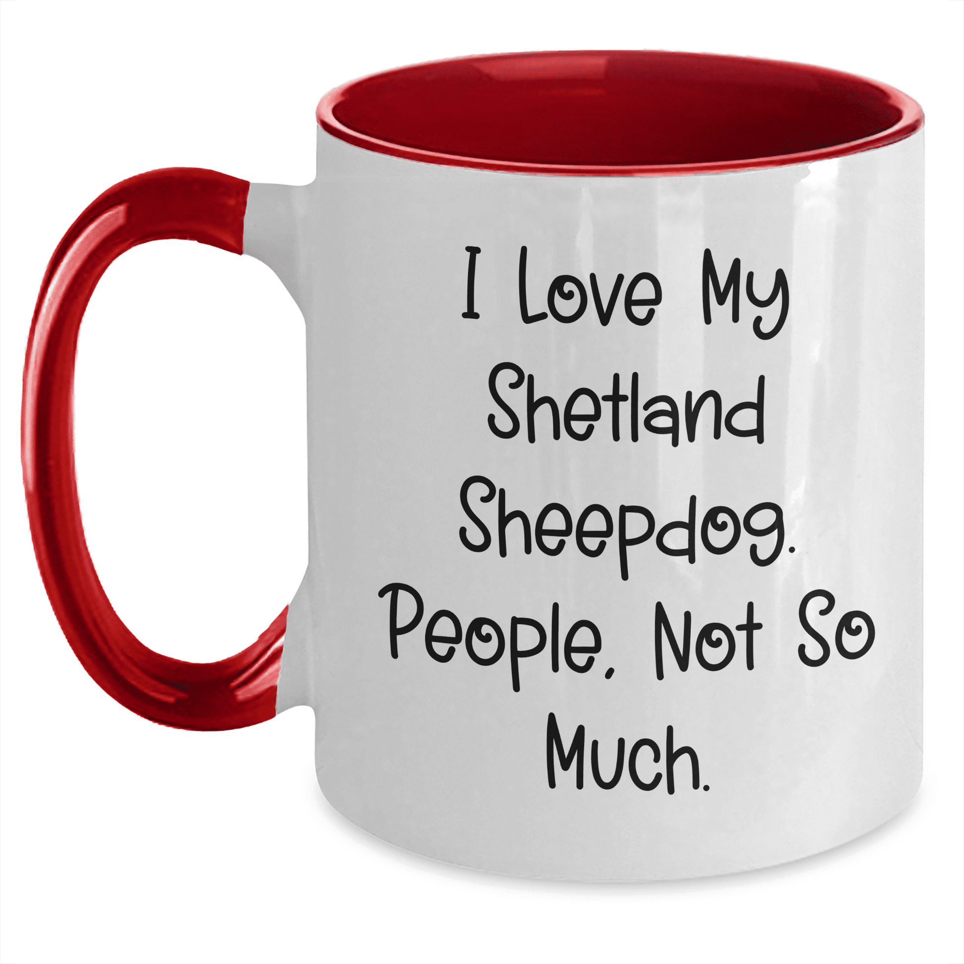 I Love My Shetland Sheepdog Gifts from Mom, Not So Much Two Tone Coffee Mug for Mother's Day - Mallard Moon Gift Shop