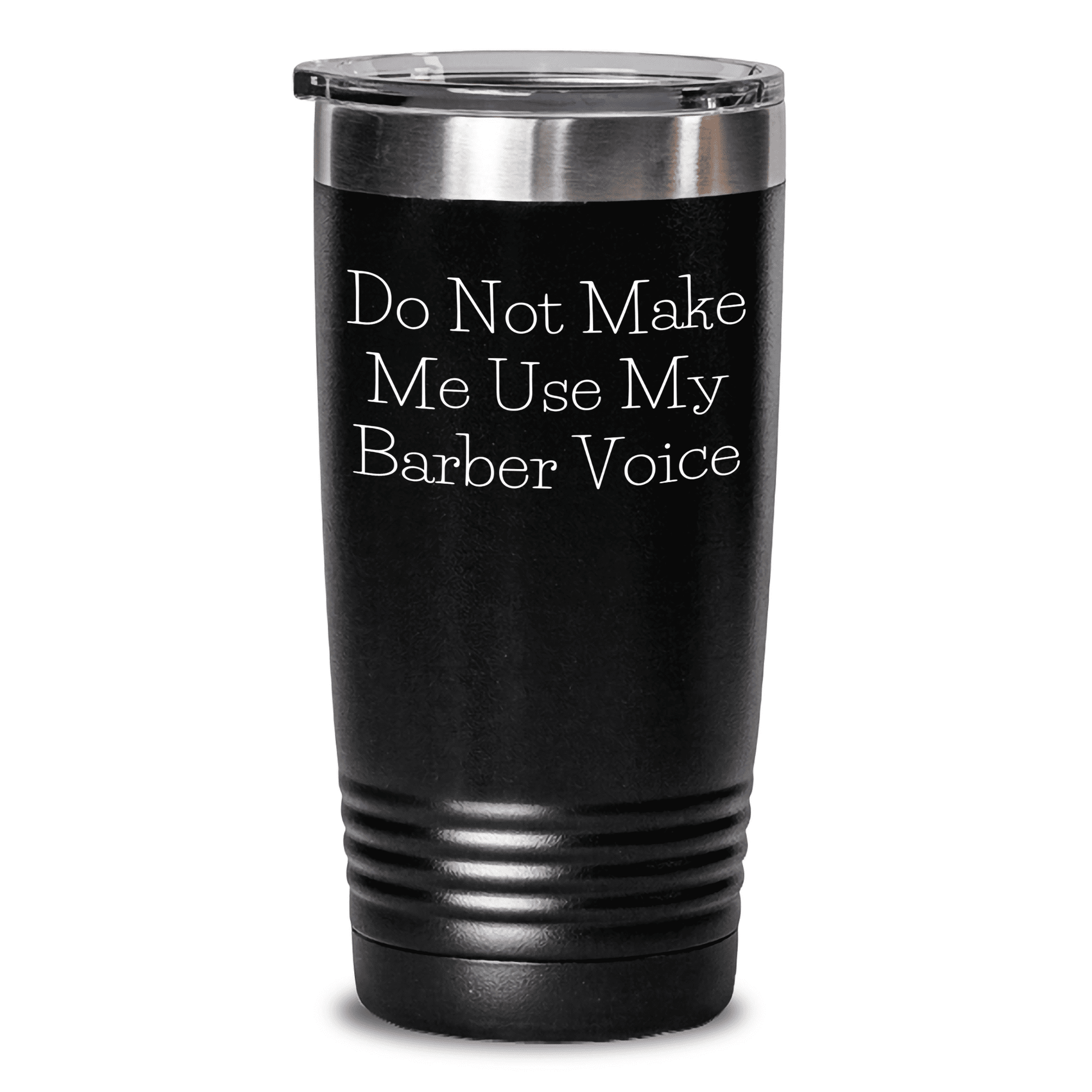 Barber Gifts from Men, Funny Do Not Make Me Use My Barber Voice Tumbler for Mother's Day, Perfect for Barber Enthusiasts, 20oz or 30oz Stainless Steel Powder Coating Tumbler - Mallard Moon Gift Shop
