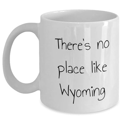 Wyoming Gifts for Lovers of Wyoming - Funny There's No Place Like Wyoming White Coffee Mug - Mallard Moon Gift Shop