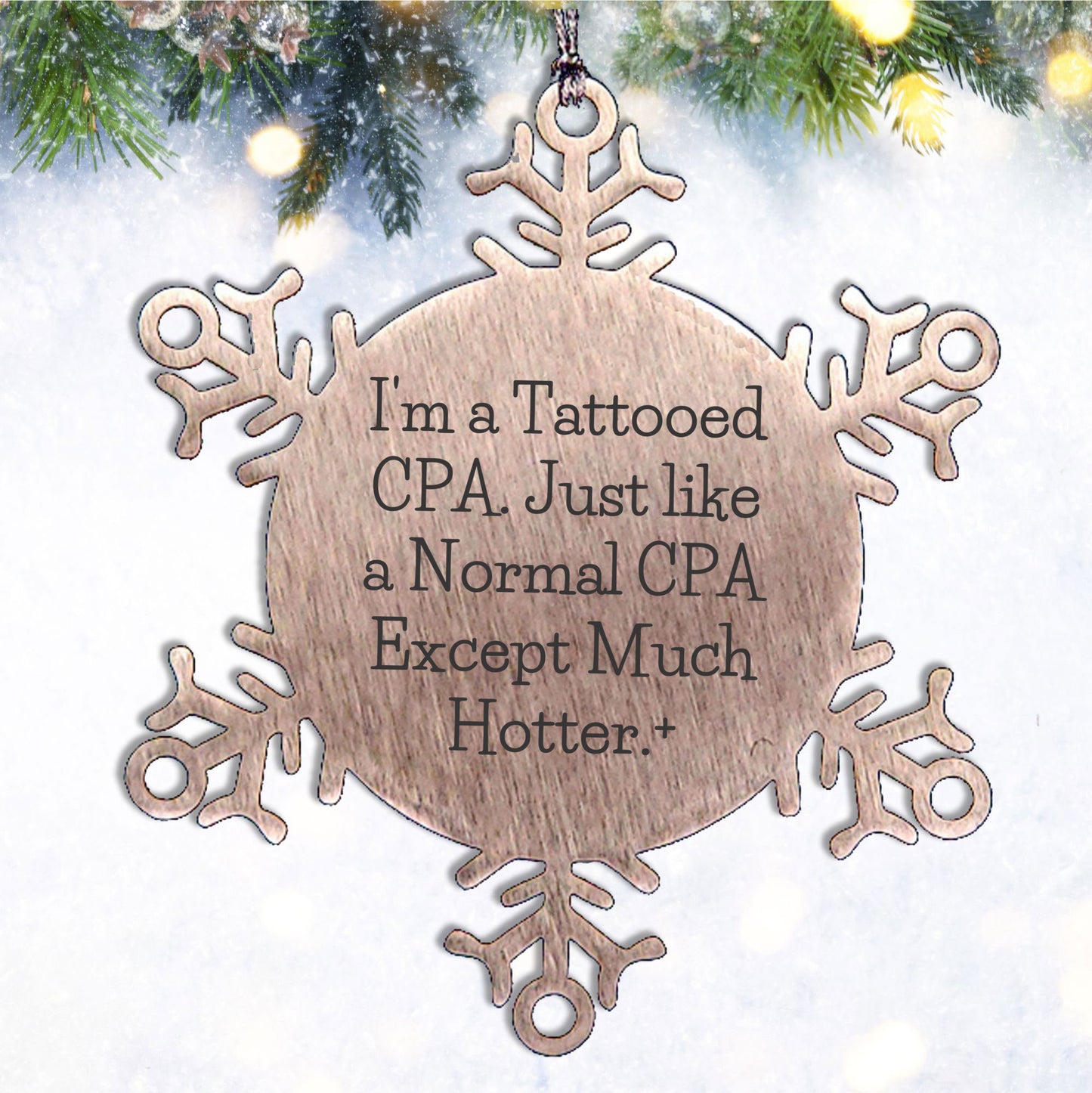 Funny CPA Snowflake Ornament - I'm A Tattooed CPA Quote, Unique Christmas Gifts - Mallard Moon