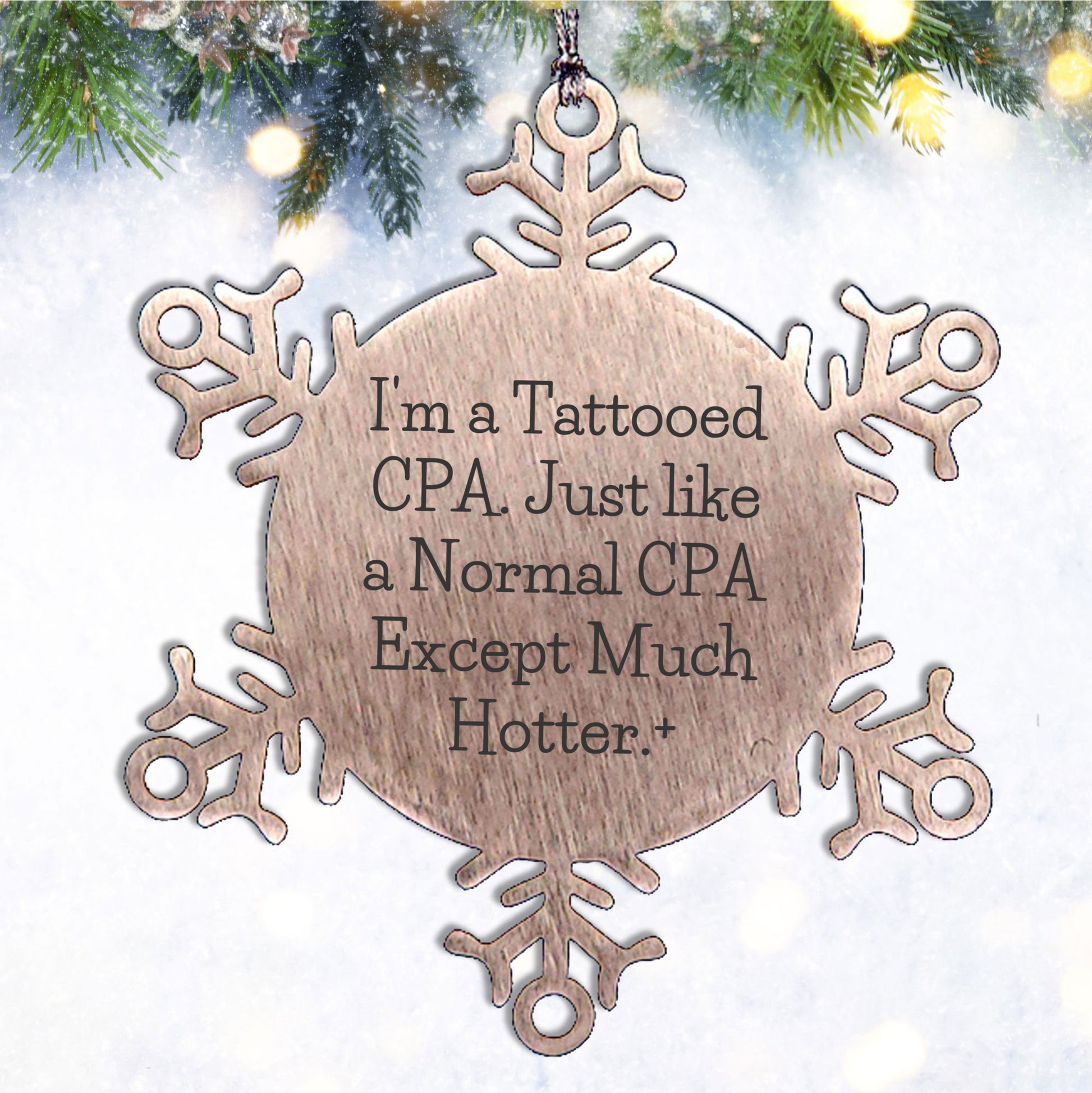 Funny CPA Snowflake Ornament - I'm A Tattooed CPA Quote, Unique Christmas Gifts - Mallard Moon