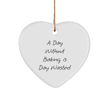 'A Day Without Baking Is Day Wasted' Funny Baking Heart Ornament for Christmas Unique Gifts