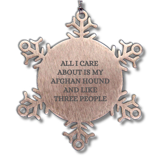 A Heartwarming Afghan Hound Dog Snowflake Ornament, All I Care About are My Afghan Hound, Unique Gift for Afghan Hound Dog Lovers, Snowflake Ornament for Christmas