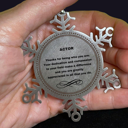 Actor Snowflake Ornament - Thanks for being who you are - Birthday Christmas Tree Gifts Coworkers Colleague Boss