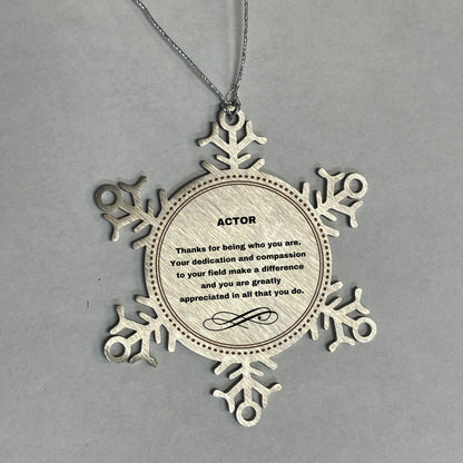 Actor Snowflake Ornament - Thanks for being who you are - Birthday Christmas Tree Gifts Coworkers Colleague Boss