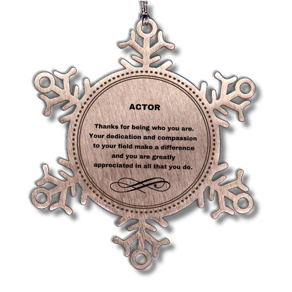 Actor Snowflake Ornament - Thanks for being who you are - Birthday Christmas Tree Gifts Coworkers Colleague Boss