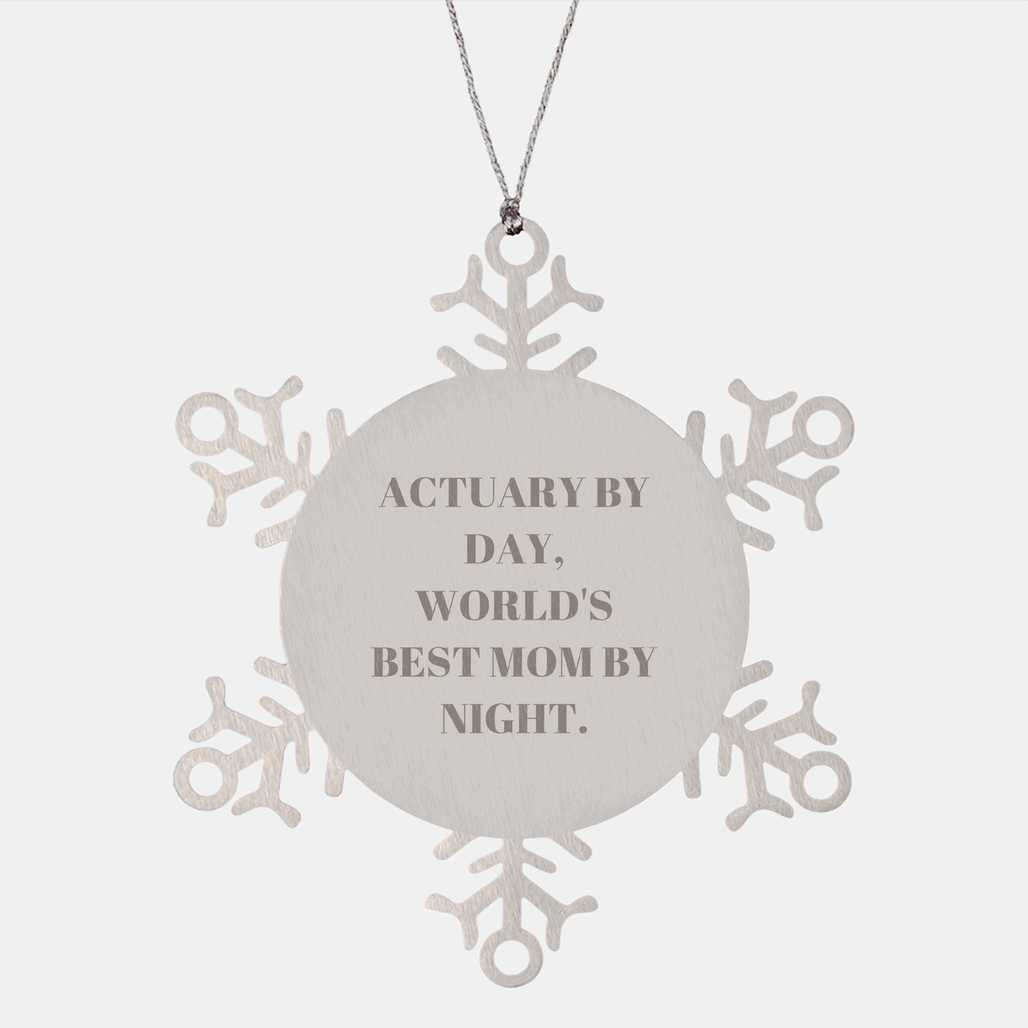 Actuary Gifts for Christmas - Snowflake Ornament by Friends from Actuary By Day, World's Best Mom By Night.