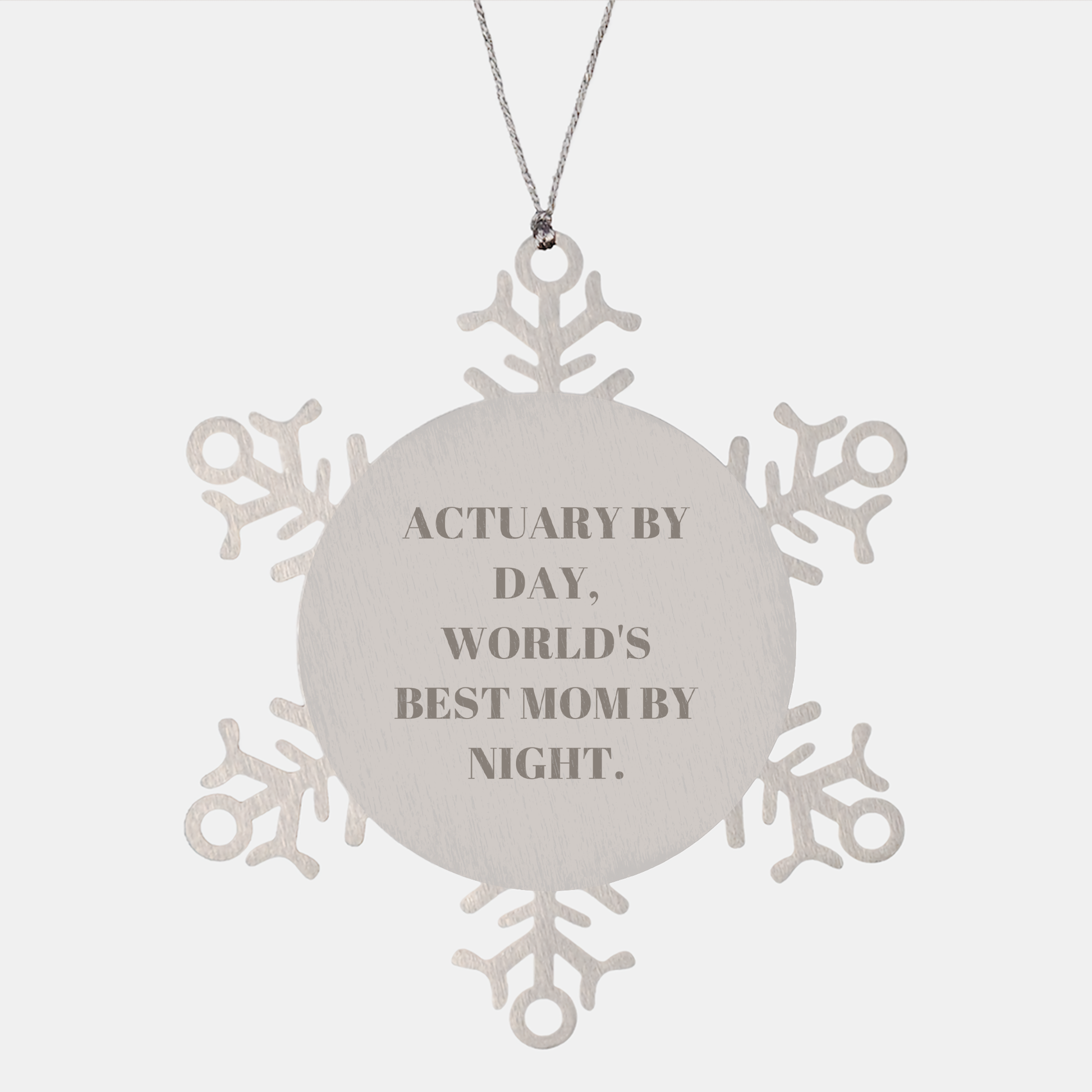 Actuary Gifts for Christmas - Snowflake Ornament by Friends from Actuary By Day, World's Best Mom By Night.