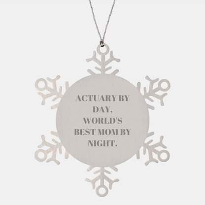 Actuary Gifts for Christmas - Snowflake Ornament by Friends from Actuary By Day, World's Best Mom By Night.